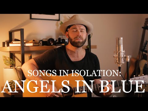 Songs in Isolation: Episode 12 - Angels in Blue