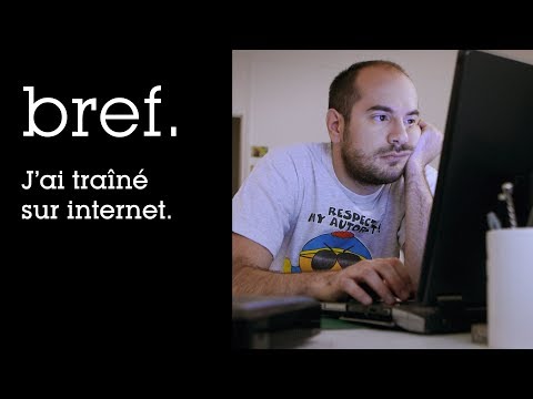 06 - Bref. J'ai traîné sur internet.
