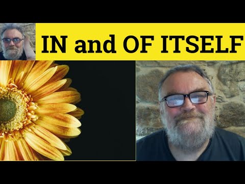 🔵 In and Of Itself Meaning - In and Of Itself Examples In and Of Itself Definition In and Of Itself