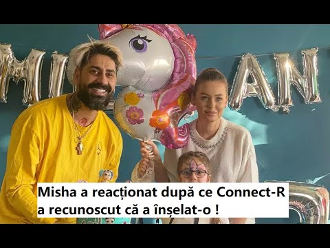 Misha a reacționat după ce Connect-R a recunoscut că a înșelat-o. „Va avea de așteptat mult și bine”