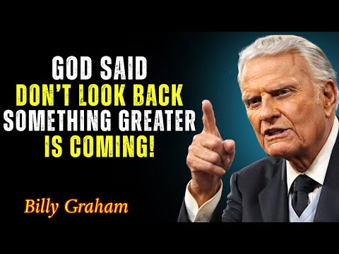 Don’t Look Back—God Has Something Better for You - Billy Graham