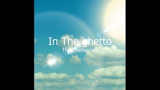 The Cranberries | In The Ghetto (Lyrics)