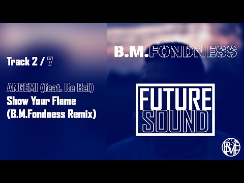 ANGEMI - Show Your Flame (feat. Re Bel) [B.M.Fondness Remix]