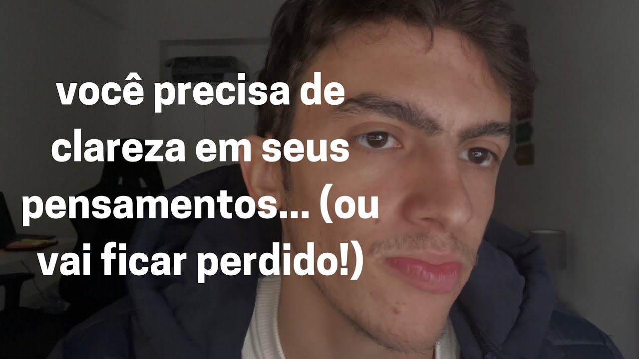 A única forma de ter clareza em seus pensamentos!