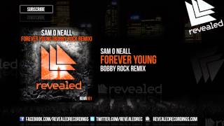 Sam O Neall - Forever Young (Bobby Rock Remix) [OUT NOW!]