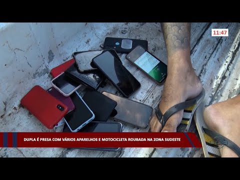 Dupla é presa com vários aparelhos e motocicleta roubada na zona sudeste 09 02 2023