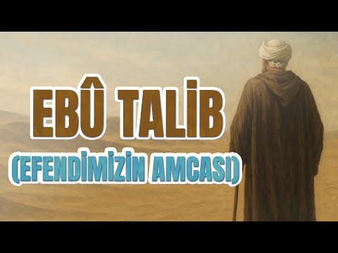 Ebû Tâlib’in Peygamber Efendimize ‘aleyhisselam’ Yaptığı Hizmetler