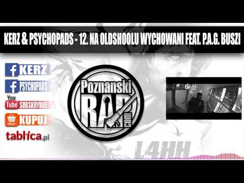 12. Kerz & Psychopads - Na oldschoolu wychowani feat. P.A.G.,Buszi - "L4HH"