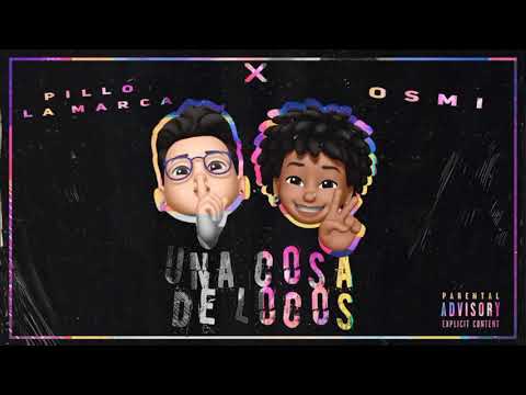 Una Cosa De Locos - Pillo La Marca X Osmi