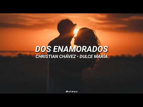 Dos enamorados - (Clase 406) Christian Chávez • Dulce María [Letra]
