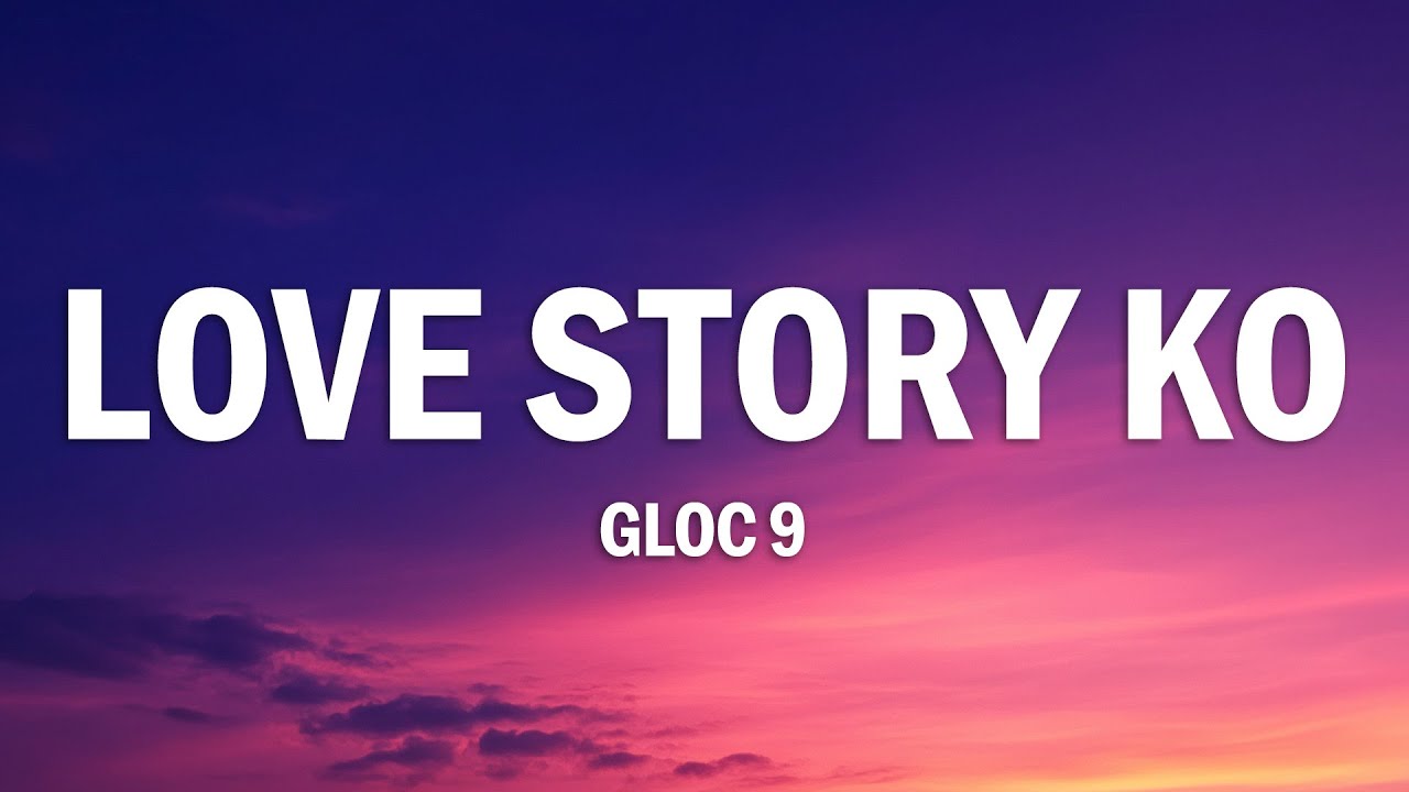 Gloc-9 - Love Story Ko (Lyrics) Thumbnail