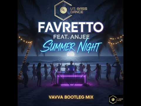 Favretto feat. Anjee - Summer Night (@djvavva  Bootleg Mix)