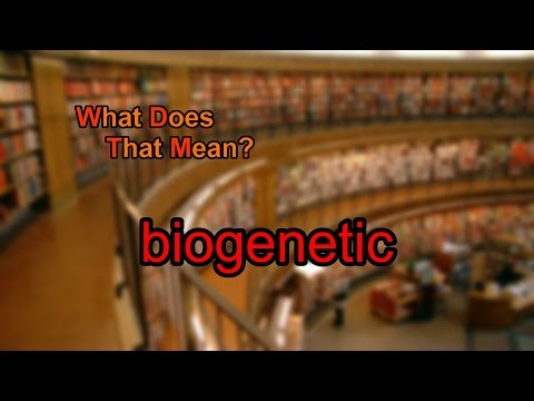 What does biogenetic mean?