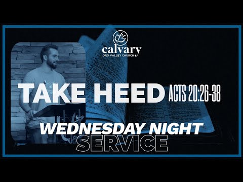 Wednesday Night Service - Acts 20:26-38 | Take Heed