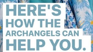 How the Archangels can help you How the Archangels can help you