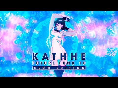 KATHHE - Future Funk Mix 10 - Slow Edition - Part 2 - 103-114 BPM