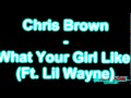 Chris Brown - What Your Girl Like (Ft. Lil Wayne ...