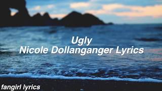 Ugly || Nicole Dollanganger Lyrics