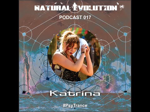 Podcast 017: Katrina @ PsyTrance - Natural Evolution Records