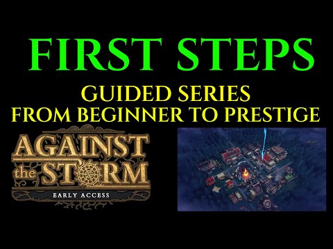 FIRST STEPS Beginners Guide AGAINST THE STORM Tutorial Ep 1