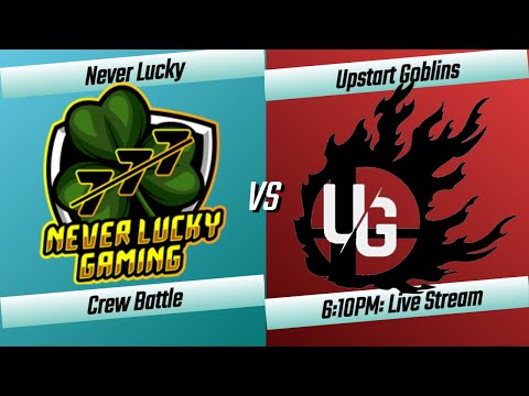 Crew Battle: Never Lucky Vs. Upstart Goblins [5vs5]