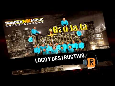 Banda La Retadora - Loco y Destructivo ESTUDIO 2015