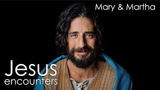 Jesus Encounters - Mary & Martha