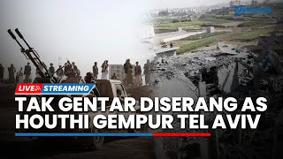 Tak Gentar Diserang AS! Houthi Bangkit hingga Balas Serangan dengan Rentetan Rudal ke Tel Aviv