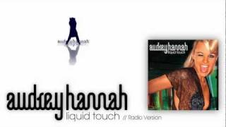 Audrey Hannah - Liquid Touch // Radio Version / HD
