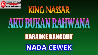 Download lagu KARAOKE DANGDUT AKU BUKAN RAHWANA - KING NASSAR (COVER) NADA CEWEK Fmayor mp3