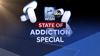 State of Addiction: A WISN 12 NEWS Special Report