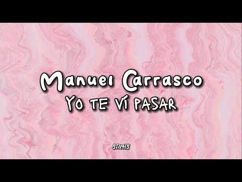 Yo Te Vi Pasar - Manuel Carrasco