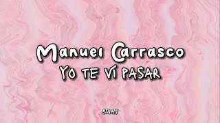 YO TE VI PASAR by MANUEL CARRASCO {Letra} | SIUHS