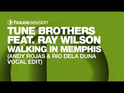 Tune Brothers feat. Ray Wilson - Walking In Memphis (Andy Rojas & Rio Dela Duna Vocal Edit)