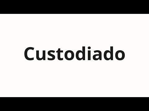 How to pronounce Custodiado