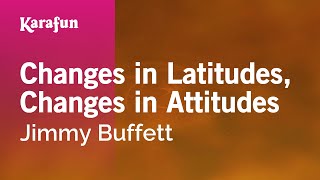 Karaoke Changes in Latitudes, Changes in Attitudes - Jimmy Buffett *