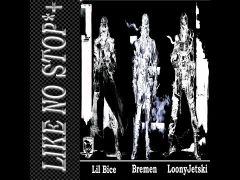 bremen feat. lilbice and loonyjetski - like no stop* (Prod. Curtiz57)