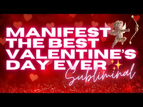 MANIFEST THE BEST VALENTINE’S DAY EVER (SUBLIMINAL) 💕✨