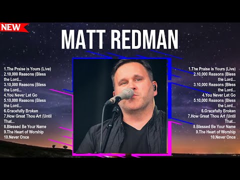 Matt Redman Greatest Hits ~ Top Christians and Worship Music 2024
