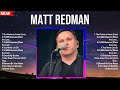 Matt Redman Greatest Hits Top Christians And Worship Music 2024