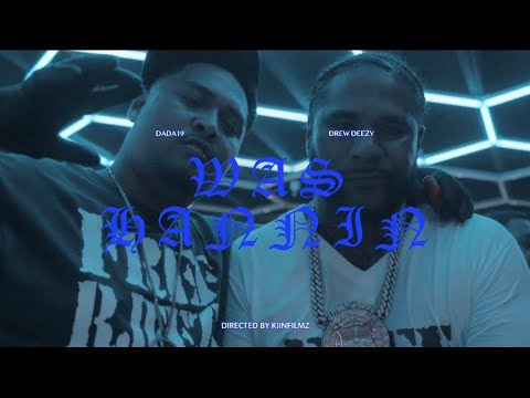 DADA19 - WAS HANNIN ft. Drew Deezy (Official Music Video)