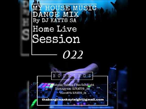 My House Music Dance Mix 022 (Home Live Session) by DJ KAYT8 SA