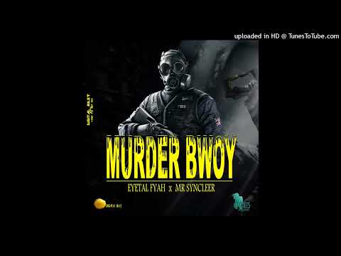Eyetal Fyah x Mr Syncleer - Murder Bwoy (Radio Edit)