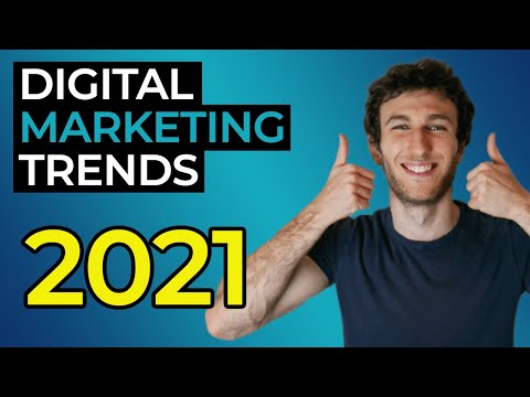 Digital Marketing Trends in 2021 (That You Need to Be Aware Of)