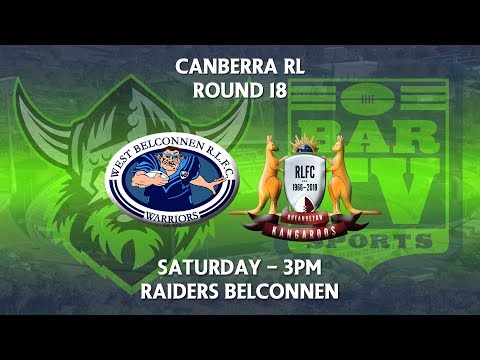 2018 Canberra RL 1st Grade Round 18 - West Belconnen Warriors v Queanbeyan Kangaroos
