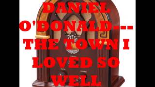 DANIEL O&#39;DONALD   THE TOWN I LOVED SO WELL