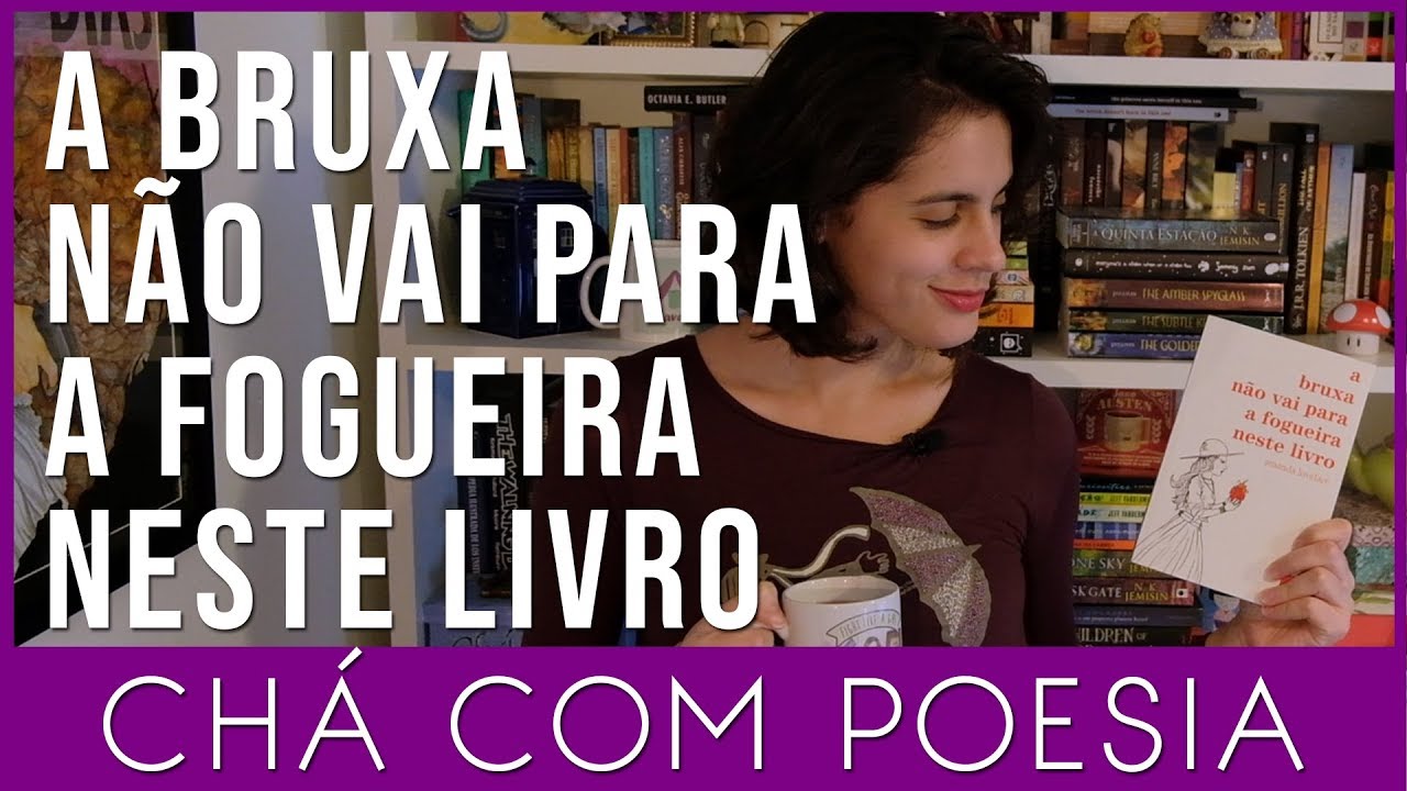 Watch Now A Bruxa Não Vai Para a Fogueira Neste Livro - Amanda Lovelace - Chá Com Poesia A Bruxa Não Vai Para a Fogueira Neste Livro - Amanda Lovelace - Chá Com Poesia