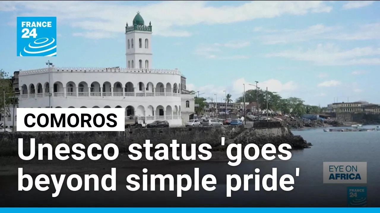 Comoros welcomes addition of centuries-old medinas to Unesco list • FRANCE 24 English