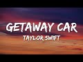 Taylor Swift Getaway Car Lyrics