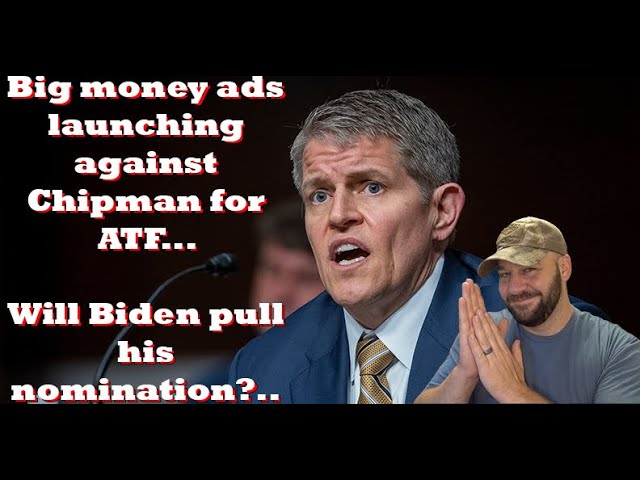 Will Biden pull Chipman nomination for ATF?... Big money is joining the fight for us!!!